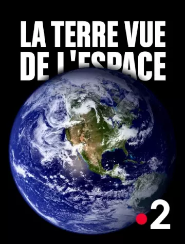 La Terre vue de l'espace - Saison 1 - vf