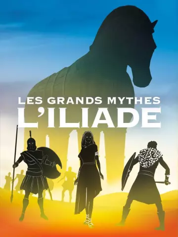 Les Grands Mythes - L'Iliade - Saison 1 - VF